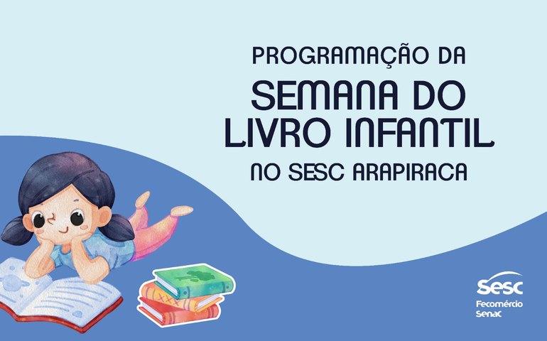Sesc Arapiraca promove Semana do Livro Infantil com programação gratuita