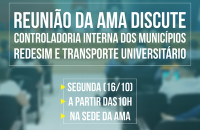 Reunião da AMA discute Controladoria Interna dos Municípios, Redesim e Transporte Universitário	