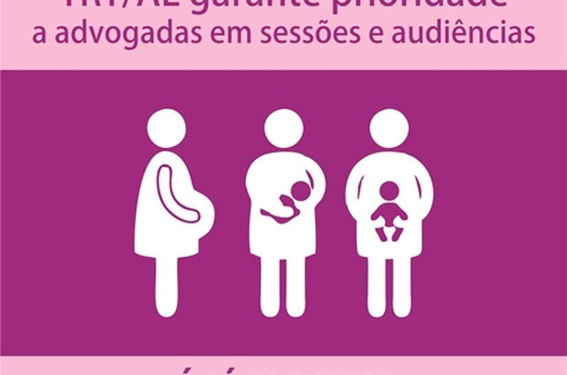 Advogadas gestantes, lactantes e com crianças de colo terão prioridade no TRT/AL