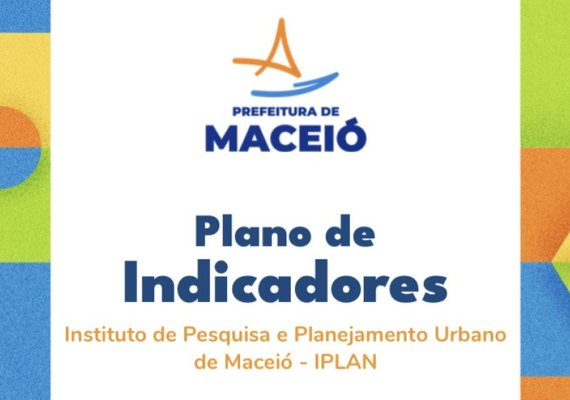 Prefeitura de Maceió lança Plano de Indicadores para fortalecer a gestão pública