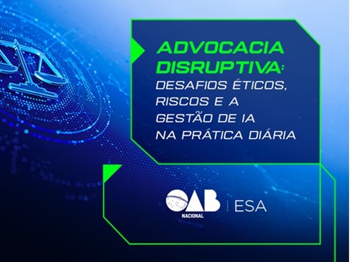 OAB Nacional e ESA reúnem especialistas e Judiciário para debater uso ético da Inteligência Artificial na advocacia