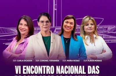 Câmara dos Deputados sedia VI Encontro Nacional das Procuradoras da Mulher