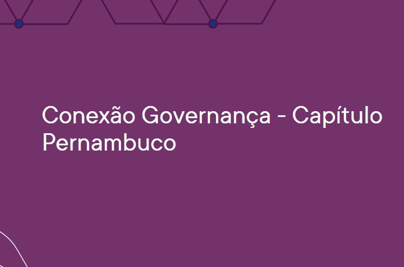 Em Recife, IBGC realiza evento “Conexão Governança Pernambuco”