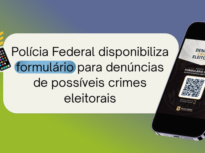 Polícia Federal disponibiliza formulário para denúncias de possíveis crimes eleitorais