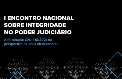 CNJ promove encontro sobre integridade no Poder Judiciário
