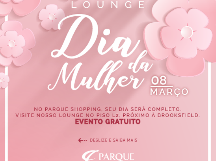 Dia da Mulher será comemorado com lounge especial no Parque Shopping