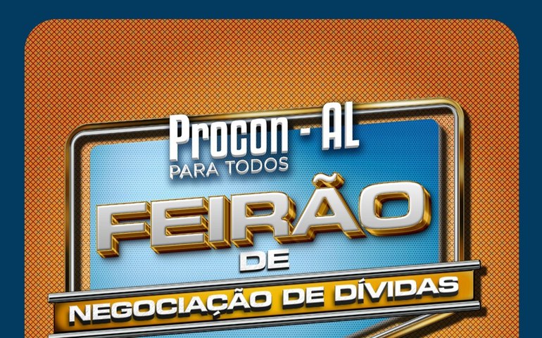 Na semana do consumidor, Procon-AL promove feirão de negociação de dívidas