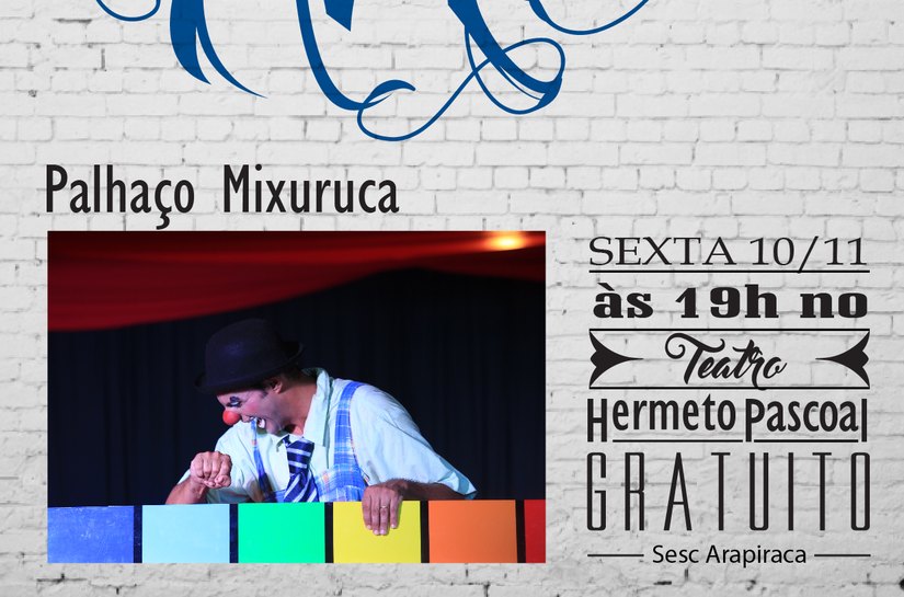 Palhaço Mixuruca se apresenta no teatro Hermeto Pascoal no próximo dia 10