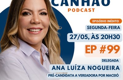 Delegada Ana Luiza Nogueira é a próxima convidada do Canhão Podcast