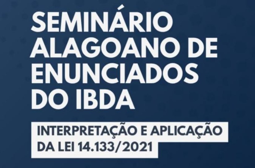 TCE/AL sediará Seminário Alagoano de Enunciados do IBDA sobre a nova Lei de Licitações