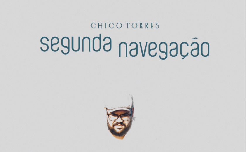 Mesclando poesia e música, compositor Chico Torres lança o disco “Segunda Navegação”