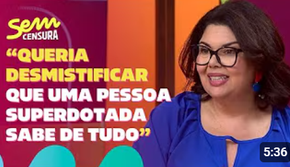 Sem Censura | Atriz Fabiana Karla esclarece sua condição de superdotação
