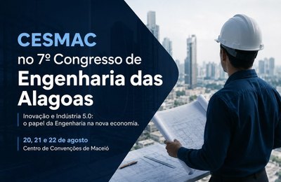 Cesmac amplia conexão com o mercado e participa do 7º Congresso de Engenharia das Alagoas