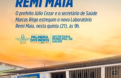 Prefeito Júlio Cezar entregará novo Laboratório Remi Maia na quinta (21)