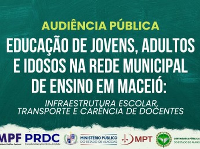 MPAL, MPF, MPT e DPE realizarão audiência pública sobre educação de jovens, adultos e idosos em Maceió