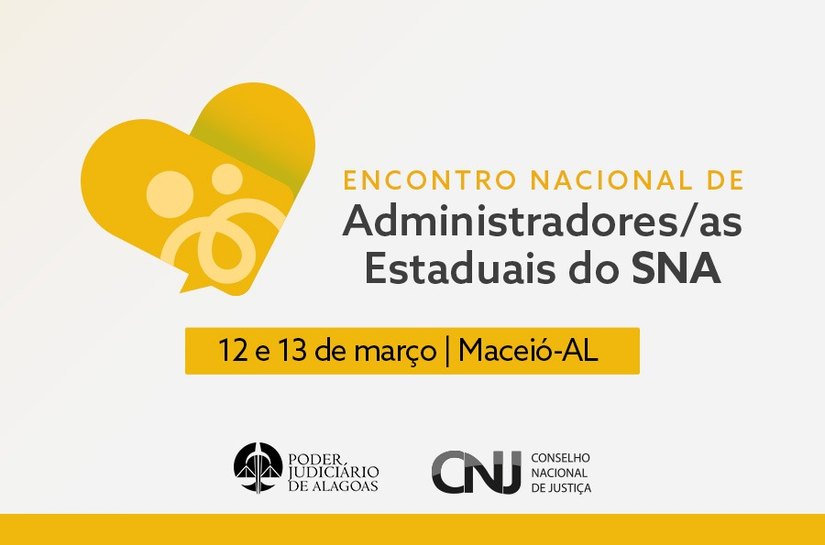 TJAL promove I Encontro Nacional dos Administradores Estaduais do Sistema Nacional de Adoção e Acolhimento (SNA)