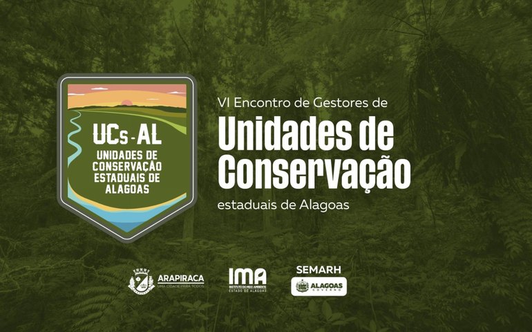 IMA promove VI Encontro de Gestores de Unidades de Conservação Estaduais em Arapiraca
