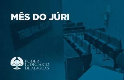 Mês Nacional do Júri começa na segunda (3) com 128 processos pautados em Alagoas