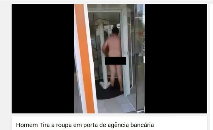 Homem perde a paciência e tira a roupa em agência bancária (Crédito: Reprodução)