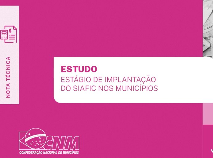 Estudo da CNM apresenta estágio de implantação do Siafic nos Municípios