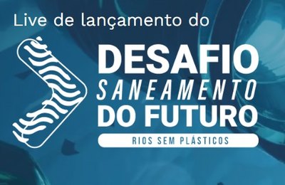 CNM participa de lançamento de edital desafio Saneamento do Futuro: rios sem plásticos