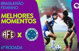 MELHORES MOMENTOS: FERROVIÁRIA 1 X 1 CRUZEIRO | BRASILEIRÃO FEMININO | 6ª RODADA