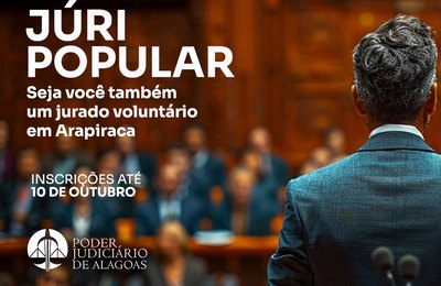 Júri popular: 5ª Vara de Arapiraca abre inscrições para jurados voluntários