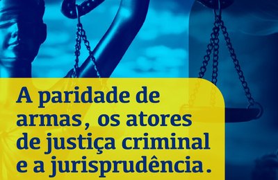 Evento debate cenário da advocacia criminalista a partir da paridade de armas