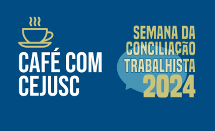 Café com Cesjusc incentivará participação na Semana da Conciliação TrabalhistaClose