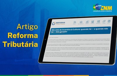 Reforma Tributária: novo artigo traz análise do fato gerador do ISS em leis de incentivo à cultura