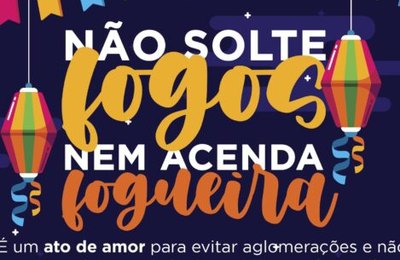 AMA recomenda Junho sem fogos e fogueira para o combate da covid-19 