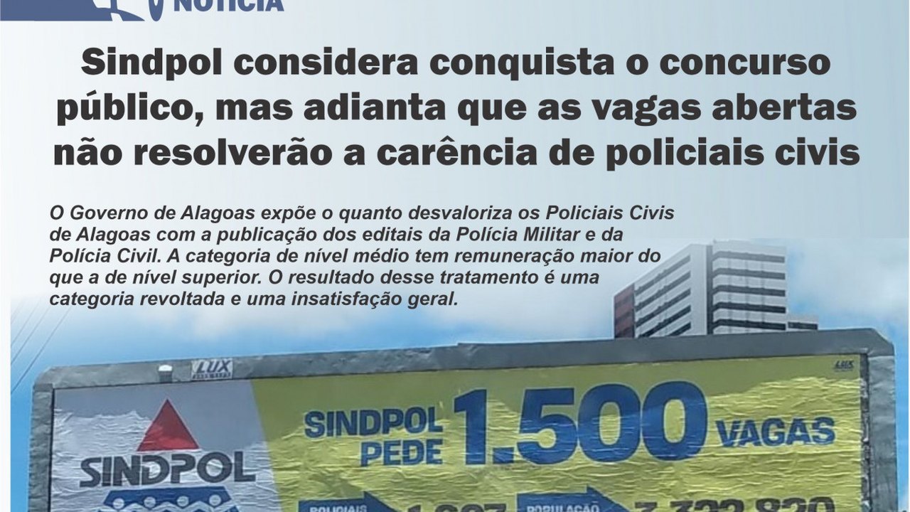 Sindpol considera conquista a realização do concurso público, mas adianta que as vagas abertas não resolverão a carência de efetivo