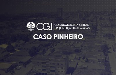 Judiciário emite relatório administrativo sobre o Caso Pinheiro