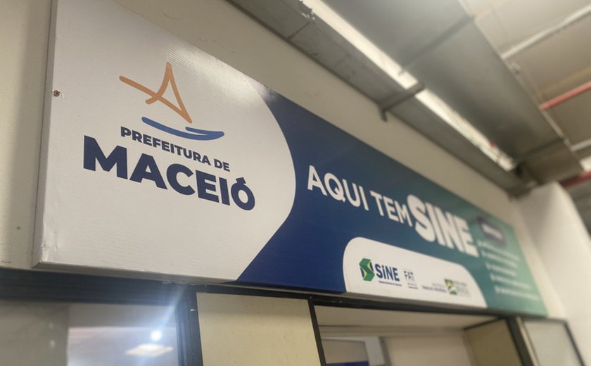 Sine Maceió oferta 227 oportunidades de emprego e 22 vagas para estágio nesta semana