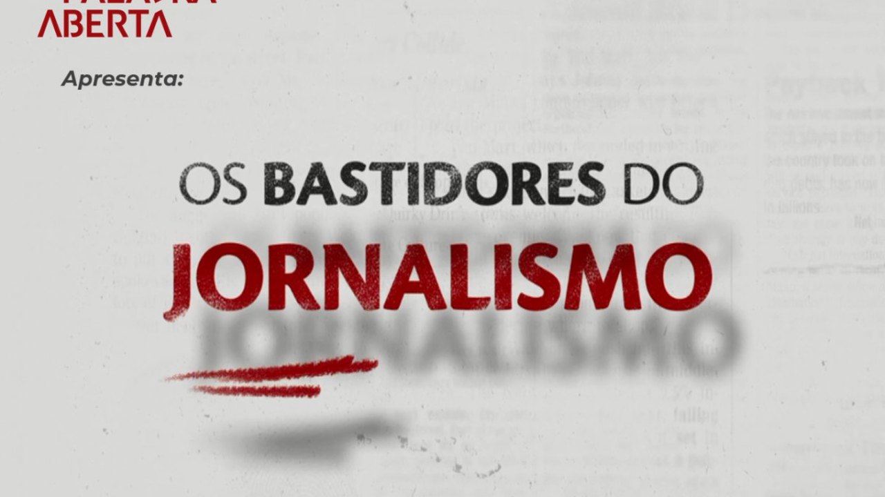 Palavra Aberta lança o documentário ‘Os Bastidores do Jornalismo’