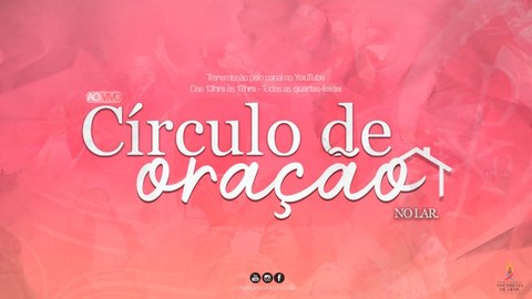 Círculo de Oração no Lar - Acessível em Libras (23/02/2022)