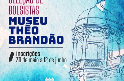 Museu Théo Brandão abre inscrições para seleção de bolsistas Selecionados iniciam as atividades em 1º de julho