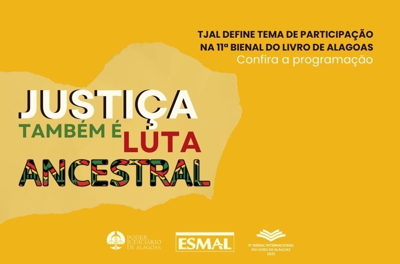 “Justiça também é luta ancestral” será o tema da participação do TJAL na Bienal do Livro