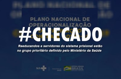 Checado: reeducandos estão no grupo prioritário de vacinação definido pelo Governo Federal