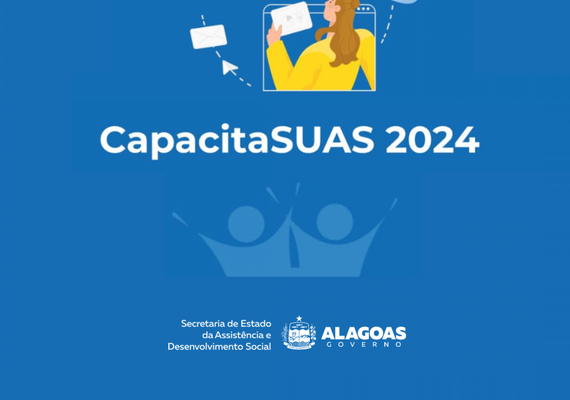CapacitaSUAS Edição 2024: pré-inscrições abertas para Cursos de Qualificação na Assistência Social em Alagoas