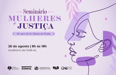 Seminário Mulheres e Justiça reúne especialistas para marcar 20 anos da Lei Maria da Penha