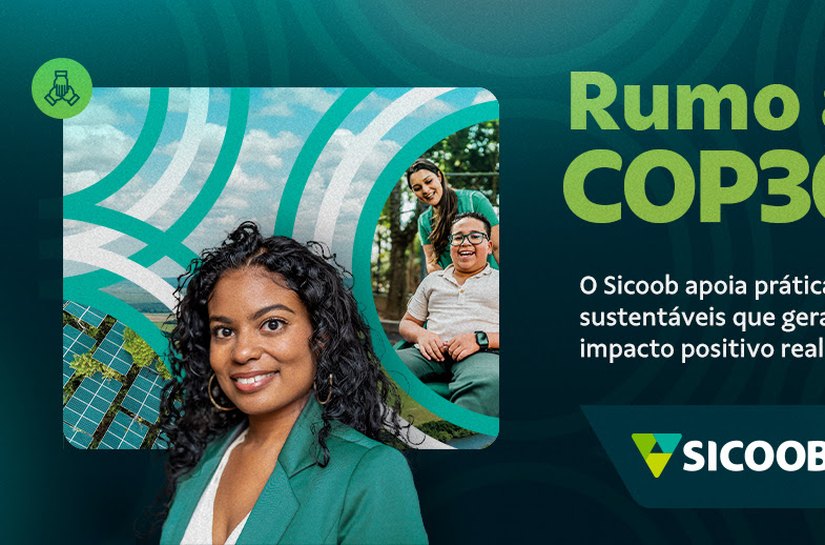 Sicoob apresenta na COP30 ações que conectam desenvolvimento sustentável e cidadania financeira