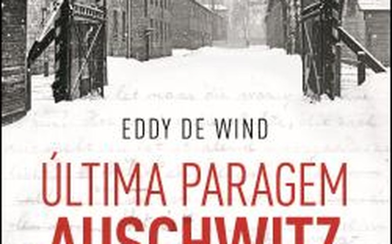 Chega ao Brasil ‘Última Parada: Auschwitz’, livro do médico Eddy de Wind