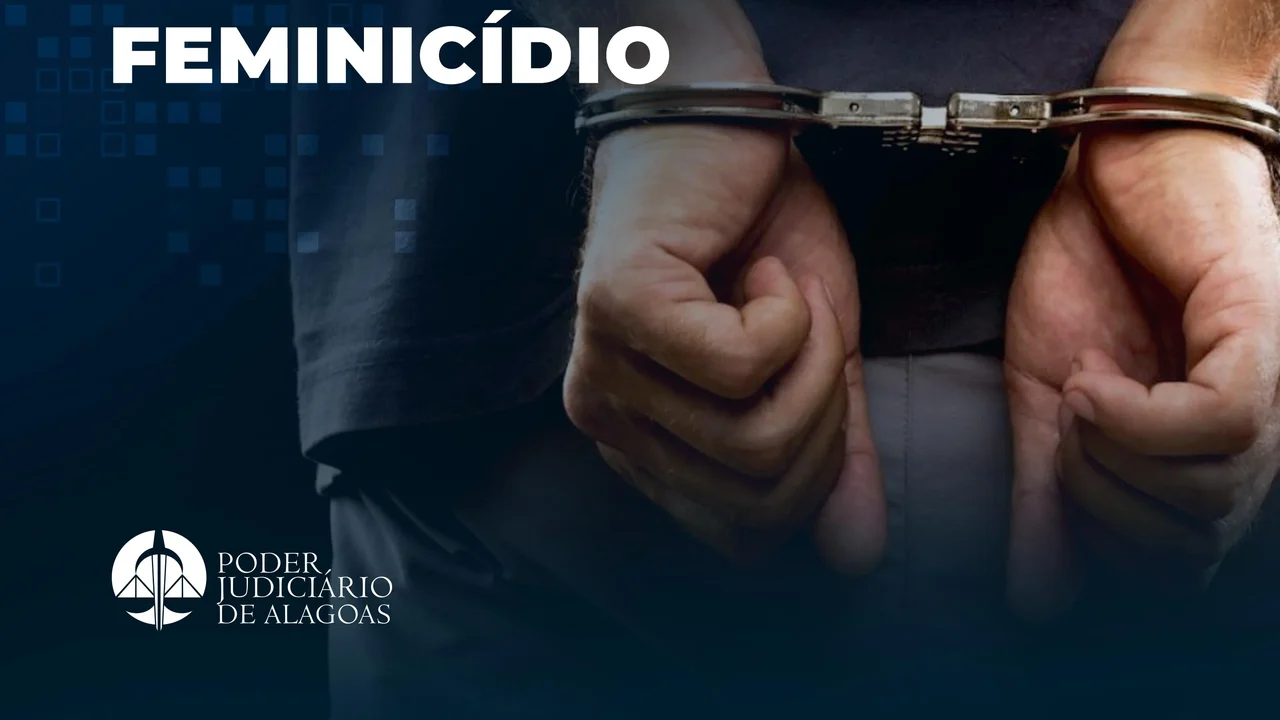 Réu é condenado a 37 anos de prisão por feminicídio em Teotônio Vilela