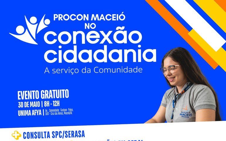 Procon Maceió oferece atendimentos em ação Conexão Cidadania neste sábado (30)