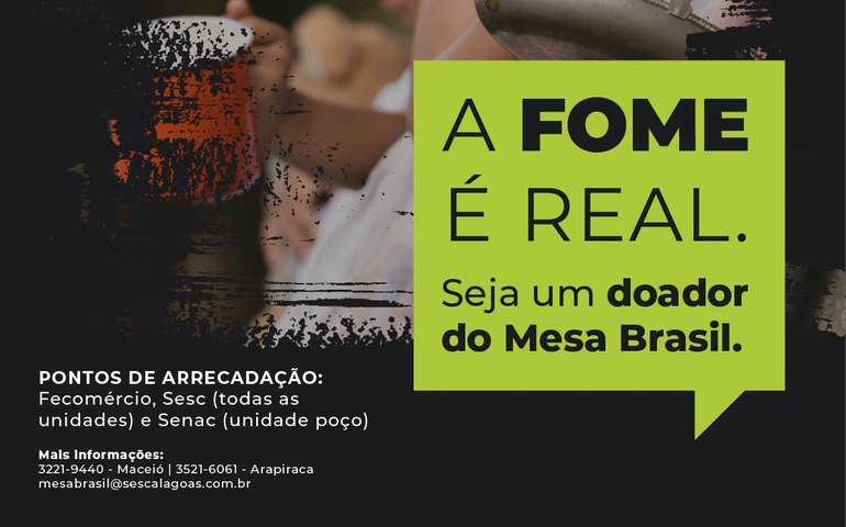 Sesc Alagoas lança campanha A Fome é Real – seja um doador do Mesa Brasil
