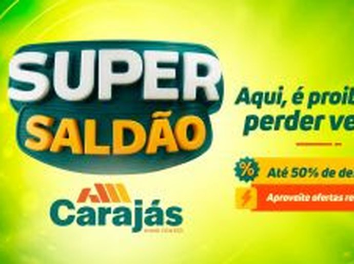 Carajás Home Center realiza Super Saldão com ofertas exclusivas, ações nas lojas e veiculação em TV