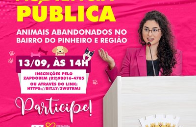 Teca Nelma realiza audiência pública sobre animais abandonados do Pinheiro  