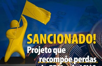 Prefeitos comemoram sansão do projeto que recompõe FPM e antecipa compensação do ICMS