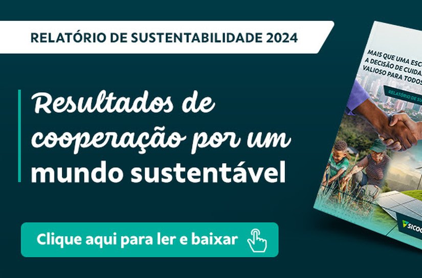 Sicoob apresenta Relatório de Sustentabilidade de 2024, reforçando compromisso com o desenvolvimento sustentável